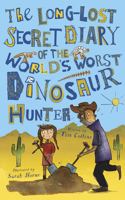 The Long-Lost Secret Diary of the World's Worst Dinosaur Hunter: (Long-Lost Secret Diary)