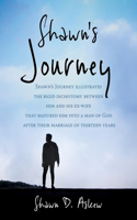 Shawn Journey: Shawn's Journey illustrates the rigid dichotomy between him and his ex-wife that matured him into a man of God after their marriage of thirteen year