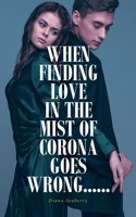 When Finding Love in the Mist of Corona Goes Wrong......