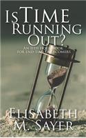 Is Time Running Out?: An 11th Hour Book for End-Time Overcomers