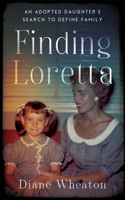 Finding Loretta: An Adopted Daughter's Search to Define Family