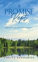 Promise Kept: Spiritual Insights for Family Caregivers