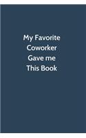 My Favorite Coworker Gave me this Book