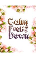 Calm the F*ck Down: An Irreverent Adult Coloring Book with Flowers Falango, Lions, Elephants, Owls, Horses, Dogs, Cats, and Many More