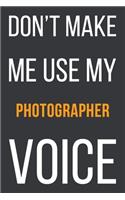 Don't Make Me Use My Photographer Voice