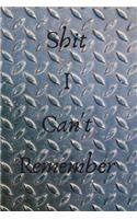 Shit I Can't Remember