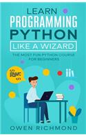 Learn programming python like a wizard: The Most Fun Python Course for Beginners