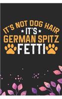 It's Not Dog Hair It's German Spitz Fetti