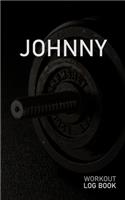 Johnny: Blank Daily Workout Log Book - Track Exercise Type, Sets, Reps, Weight, Cardio, Calories, Distance & Time - Space to Record Stretches, Warmup, Coold