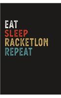 Eat Sleep Racketlon Repeat Funny Sport Gift Idea: Lined Notebook / Journal Gift, 100 Pages, 6x9, Soft Cover, Matte Finish