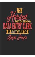 The Hardest Part Of Being An Data Entry Clerk Is Being Nice To Stupid People