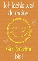 Ich lächle, weil du meine Großmutter bist: Geschenkbuch für Großmutter, Weihnachtsgeschenk, Muttertagsgeschenk, Geburtstagsgeschenk für Großmutter, Geschenk zum Frauentag, Gedächtnis-Journal 