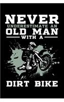 Never Underestimate An Old Man With A Dirt Bike: Old Man Bike Funny Dirt Bike Motorcross Lined Notebook Journal Diary 6x9