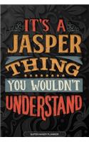 It's A Jasper Thing You Wouldn't Understand: Jasper Name Planner With Notebook Journal Calendar Personal Goals Password Manager & Much More, Perfect Gift For Jasper