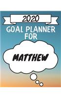 2020 Goal Planner For Matthew: 2020 New Year Planner Goal Journal Gift for Matthew / Notebook / Diary / Unique Greeting Card Alternative