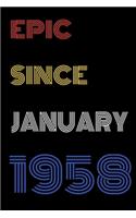 Epic Since January 1958 Notebook Birthday Gift For Women/Men/Boss/Coworkers/Colleagues/Students/Friends.