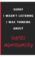 Sorry I Wasn't Listening I Was Thinking About Dacre Montgomery: 6x9 inch 120 Pages lined Notebook/Journal/Diary perfect gift for all men, women, boys and girls who are fans of films, series and Tv shows ...