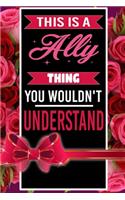 This is An Ally Thing You wouldn't understand personalized name notebook for girls and women