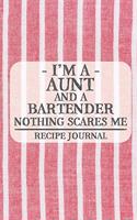 I'm a Aunt and a Bartender Nothing Scares Me Recipe Journal