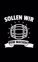 Sollen wir Rum machen