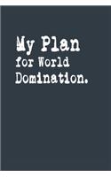 My Plan for World Domination. A beautiful