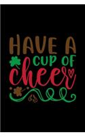 Have A Cup Of Cheer: Blank Lined Notebook Journal for Work, School, Office - 6x9 110 page