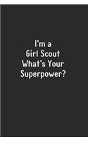 I'm A Girl Scout What's Your Superpower?