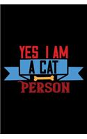 Yes I Am A Cat Person: Best cat journal notebook for cat lovers for multiple purpose like writing notes, plans and ideas. Perfect cat quotes notebook gifts for cat lovers