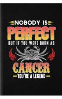 Nobody Is Perfect but If You Were Born as Cancer You're a Legend