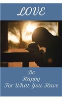 Love Be Happy For What You Have