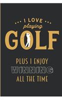 I Love Playing Golf - Plus I Enjoyed Winning All The Time: Blank Journal To Write In Notebook Lined Wide Ruled 6x9