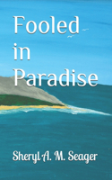 Fooled in Paradise