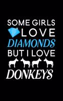 Some Girls Love Diamonds But I Love Donkeys: Blank Lined Journal Notebook, 6" x 9", Donkey journal, Donkey notebook, Ruled, Writing Book, Notebook for Donkey lovers, Donkey Gifts