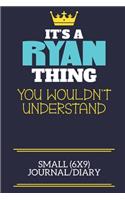 It's A Ryan Thing You Wouldn't Understand Small (6x9) Journal/Diary