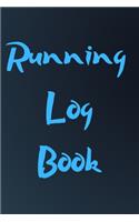 Running Log Book: My Running Diary, Runners Training Log, Running Logs, Track Distance, Time, Speed, Weather, Calories
