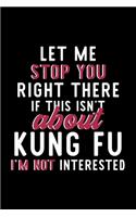 Let Me Stop You Right There If This Isn't About Kung Fu I'm Not Interested