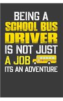 Being A School Bus Driver Is Not Just A Job Its An Adventure: Perfect Birthday Notebook For A School Bus Driver. Cute Cream Paper 6*9 Inch With 100 Pages Notebook For Writing Daily Routine, Journal and Hand Not