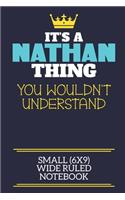 It's A Nathan Thing You Wouldn't Understand Small (6x9) Wide Ruled Notebook