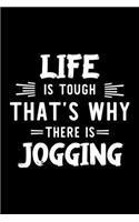 Life Is Tough That's Why There Is Jogging
