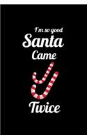 I'm so Good Santa Came Twice