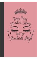 Keep Your Lashes Long And Your Standards High Notebook