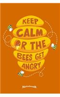 My Funny Keep Calm Or The Bees Get Angry Notebook: Funny Cute Notebook, Diary or Journal Gift for Honey Producers, Farmers, Hobby Beekeepers, Bee Lovers and Bee Whisperers with 120 Dot Grid Pages, 6 