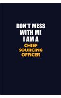 Don't Mess With Me I Am A Chief sourcing officer: Career journal, notebook and writing journal for encouraging men, women and kids. A framework for building your career.