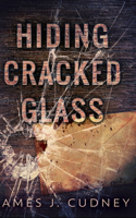 Hiding Cracked Glass (Perceptions Of Glass Book 2)