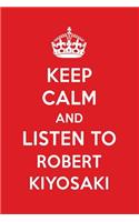 Keep Calm and Listen to Robert Kiyosaki: Robert Kiyosaki Designer Notebook