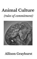 Animal Culture (rules of commitment): The poetry of Allison Grayhurst