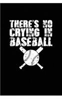 There's No Crying in Baseball: Great Motivational Journal for Baseball Players and Lovers.