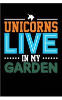 Unicorns Live In My Garden: Blank Lined Notebook Journal