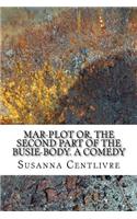 Mar-plot or, the second part of The busie-body. A comedy