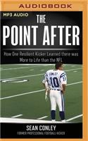 The Point After: How One Resilient Kicker Learned There Was More to Life Than the NFL